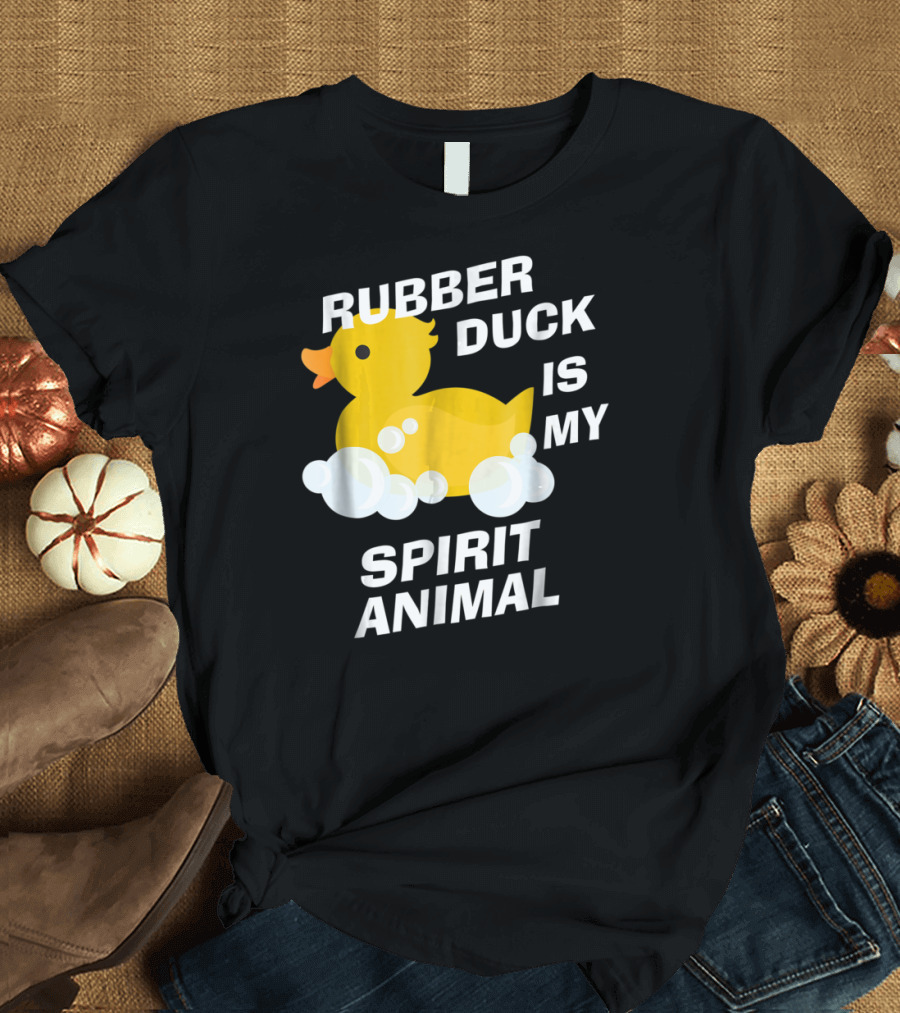 Rubber Duck is My Spirit Animal Bubbles Cute Yellow Duckling Fun T-Shirt