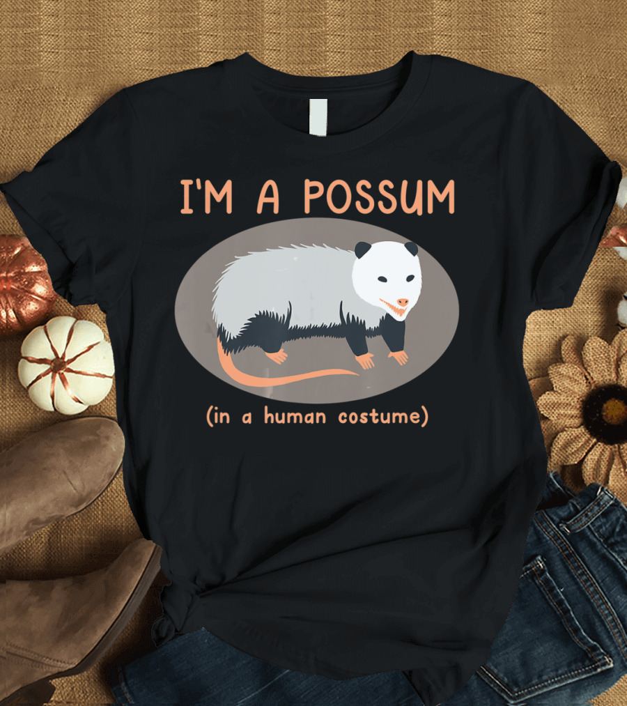 I'm a Possum in a Human Costume Funny Opossum T-Shirt