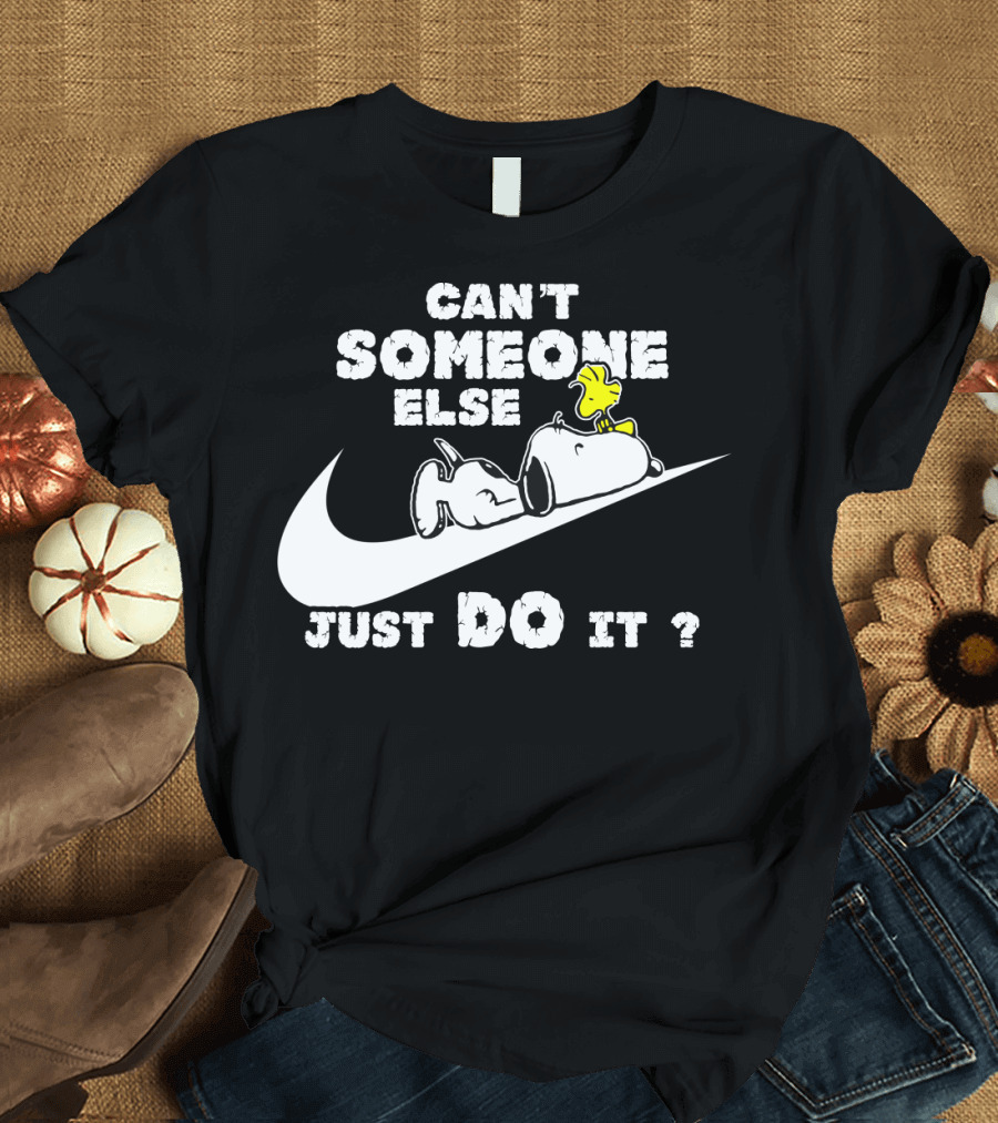 Can't Someone Else Just Do It Snoopy Woodstock Peanuts T-Shirt