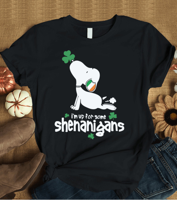 T-Shirt: I'm Up For Some Shenanigans St Patrick Snoopy The Peanuts Movie T-Shirt I'm Up For Some Shenanigans St Patrick Snoopy The Peanuts Movie T-Shirt