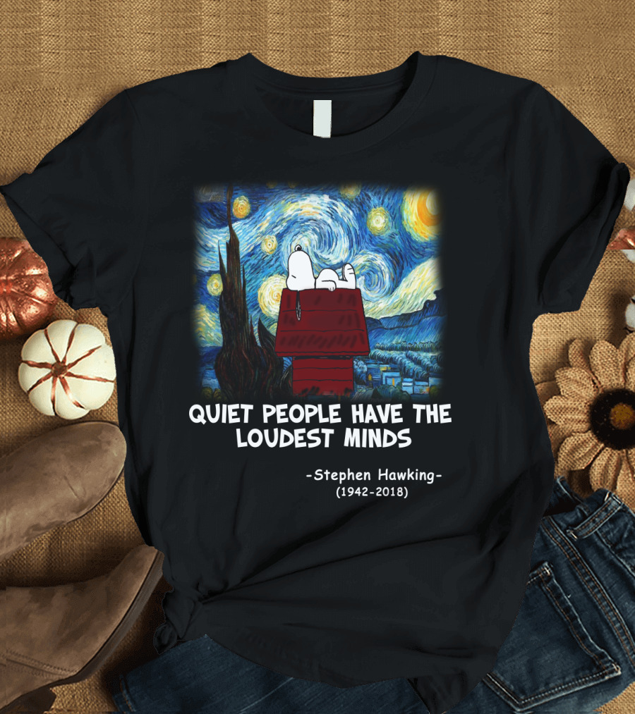 Quiet People Have The Loudest Minds Snoopy Starry Night Stephen Hawking Tribute Peanuts T-Shirt