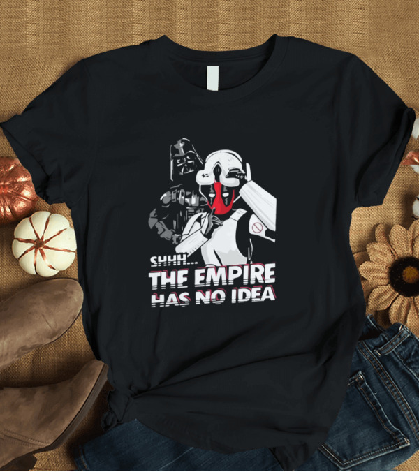 T-Shirt: SHHH Darth Vader Star Wars The Empire Has No Idea T-Shirt SHHH Darth Vader Star Wars The Empire Has No Idea T-Shirt
