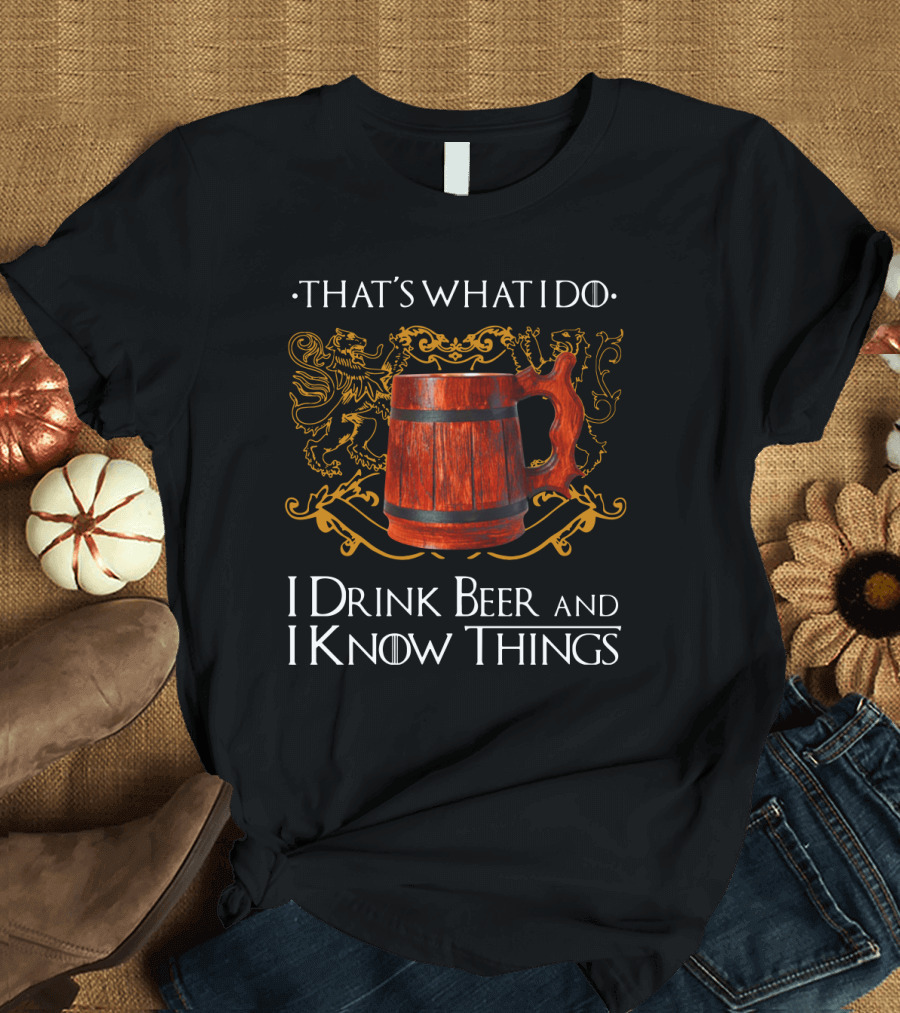 That's What I Do I Drink Beer and I Know Things Lion Crest Mug T-Shirt