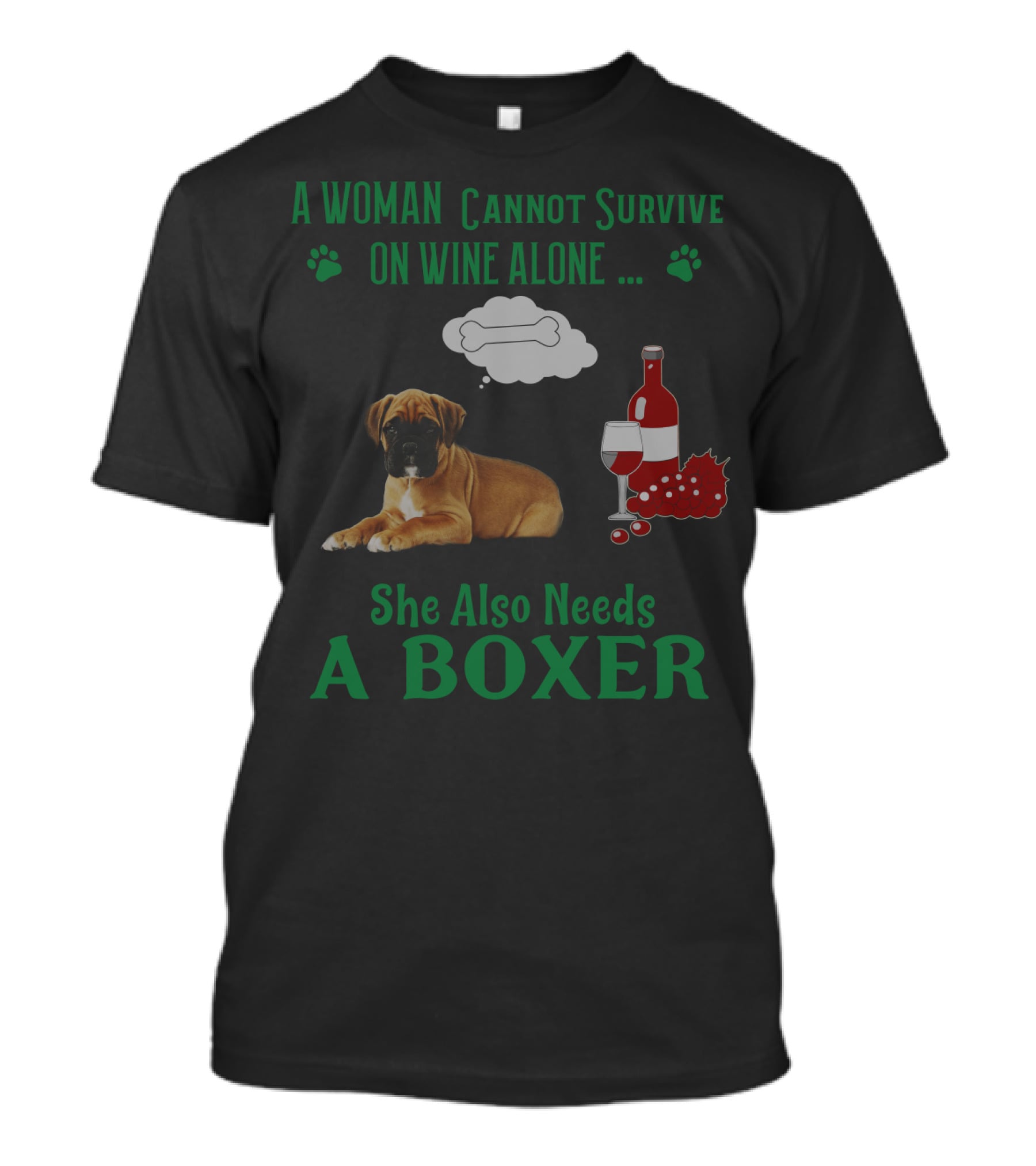 A Woman Cannot Survive On Wine Alone She Also Needs A Boxer Dog Wine Glass Paw Prints T-Shirt