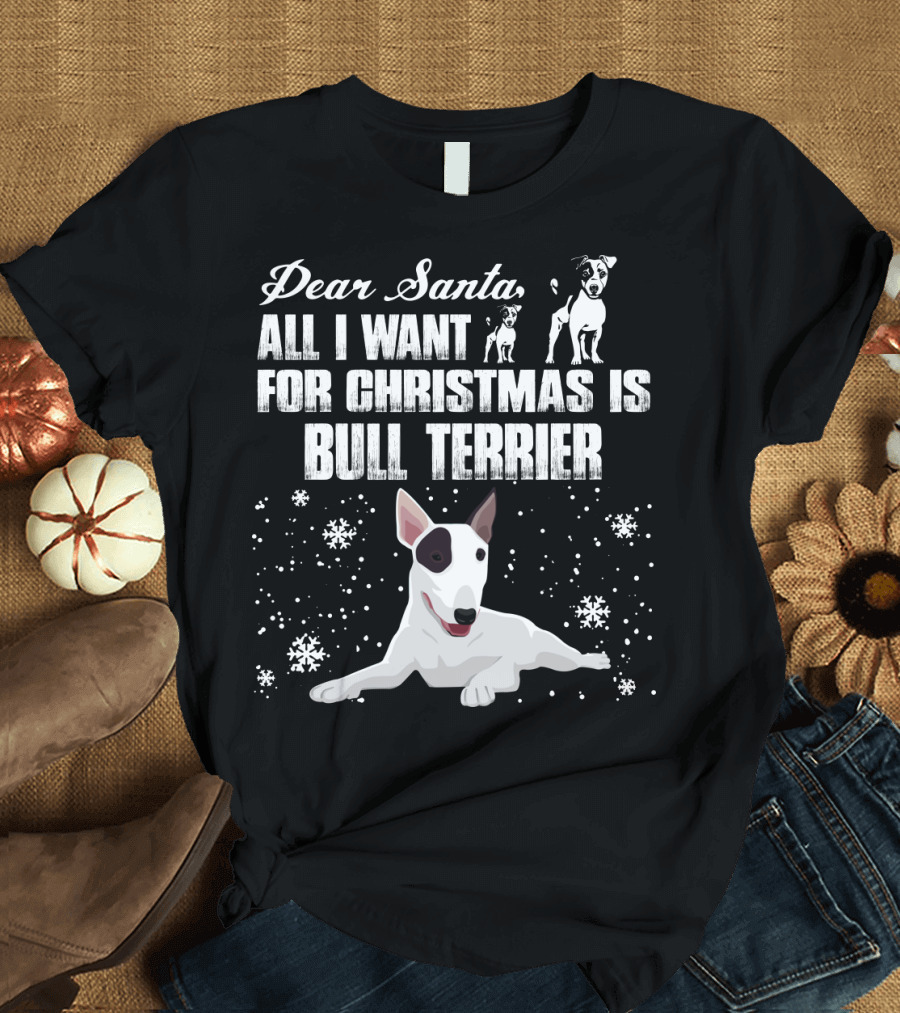 Dear Santa All I Want for Christmas Is Bull Terrier Snowflakes and Dogs T-Shirt