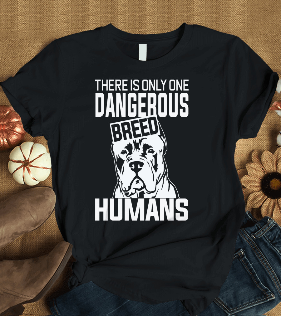 There Is Only One Dangerous Breed Humans Cane Corso Lovers T-Shirt