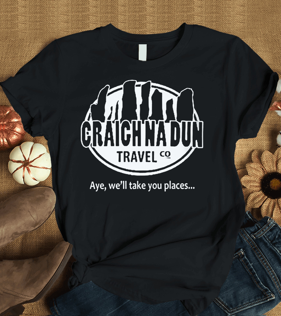 Craigh Na Dun Travel Co Aye We'll Take You Places Stone Circle Adventure T-Shirt