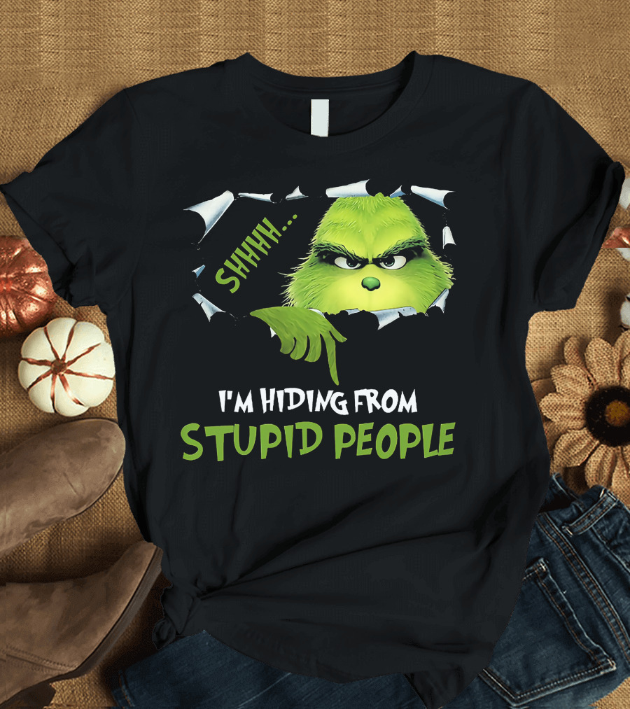 Shhh I'm Hiding From Stupid People Grinch Meme T-Shirt