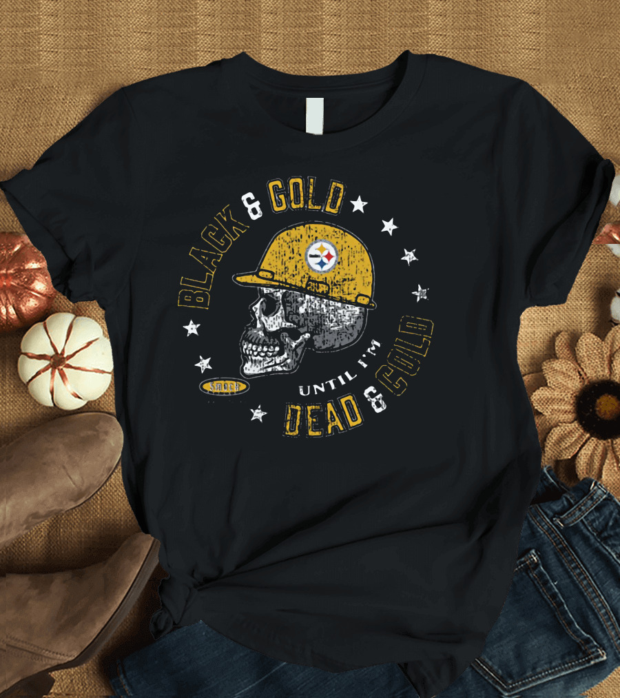 Black and Gold Pittsburgh Steelers Skull Until I'm Dead and Cold T-Shirt
