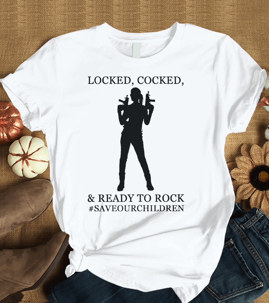 Locked Cocked and Ready to Rock #SaveOurChildren T-Shirt