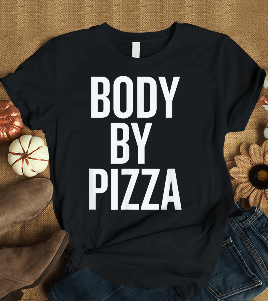 Body By Pizza Halloween Christmas Funny Cool Holiday T-Shirt