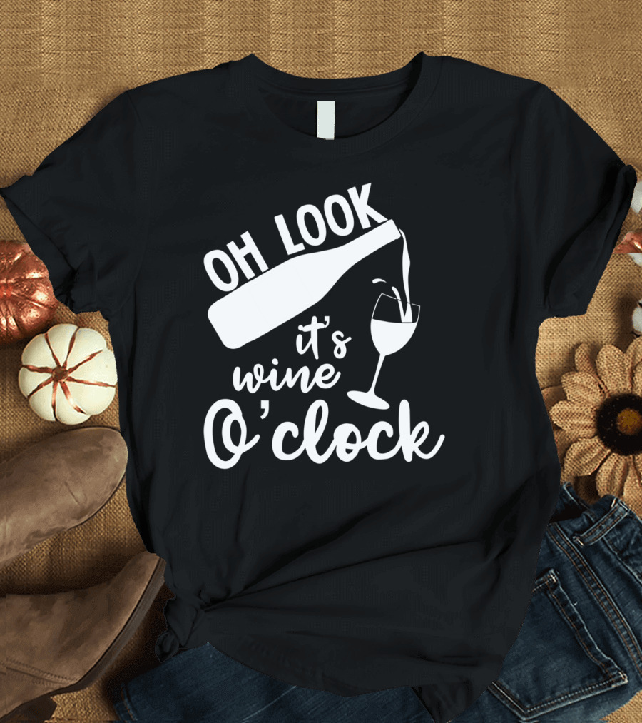 Oh Look It's Wine O'Clock Funny Cool T-Shirt