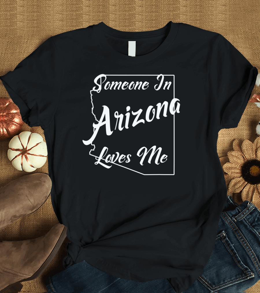 Someone In Arizona Loves Me State Map Outline Arizona T-Shirt