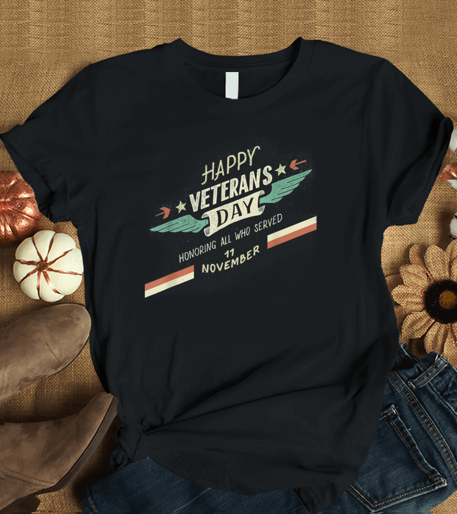 Happy Veterans Day 11 November Honoring All Who Served T-Shirt