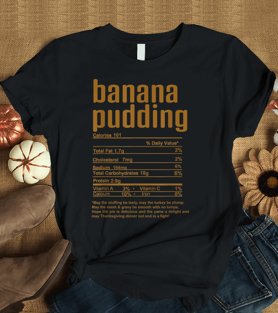 Banana Pudding Nutritional Facts Thanksgiving Dinner Humor T-Shirt