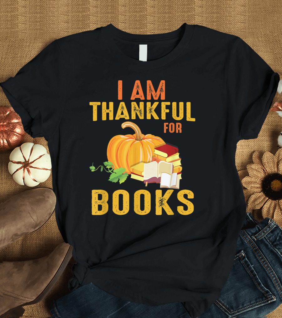 I Am Thankful For Books Thanksgiving Pumpkin Reading T-Shirt