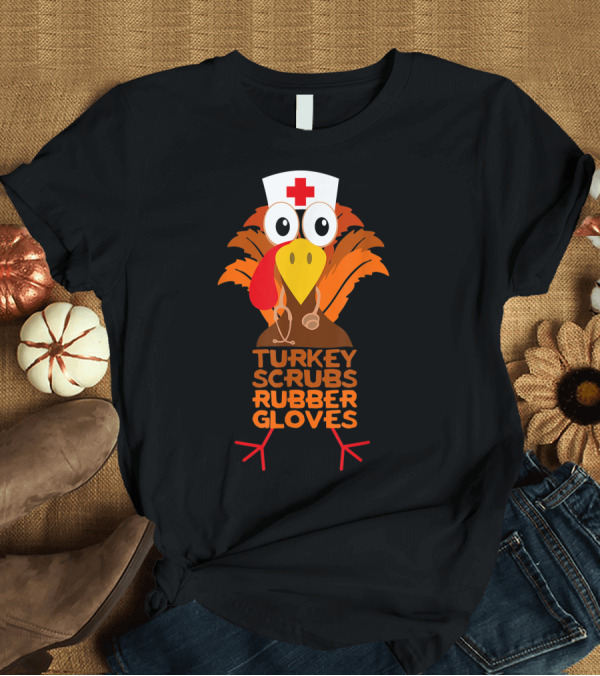 T-Shirt: Thanksgiving Nurse Turkey Scrubs Rubber Gloves Hat Stethoscope T-Shirt Thanksgiving Nurse Turkey Scrubs Rubber Gloves Hat Stethoscope T-Shirt