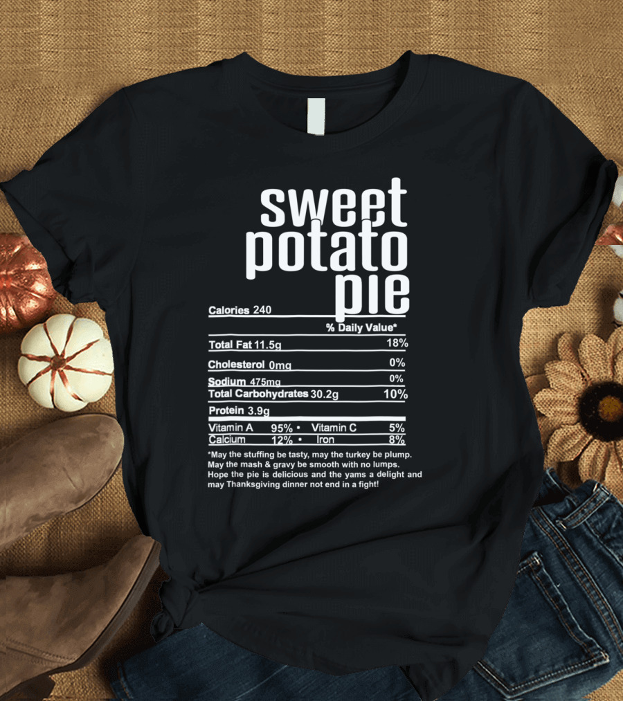 Sweet Potato Pie Calories Nutritional Value Thanksgiving Wishes T-Shirt