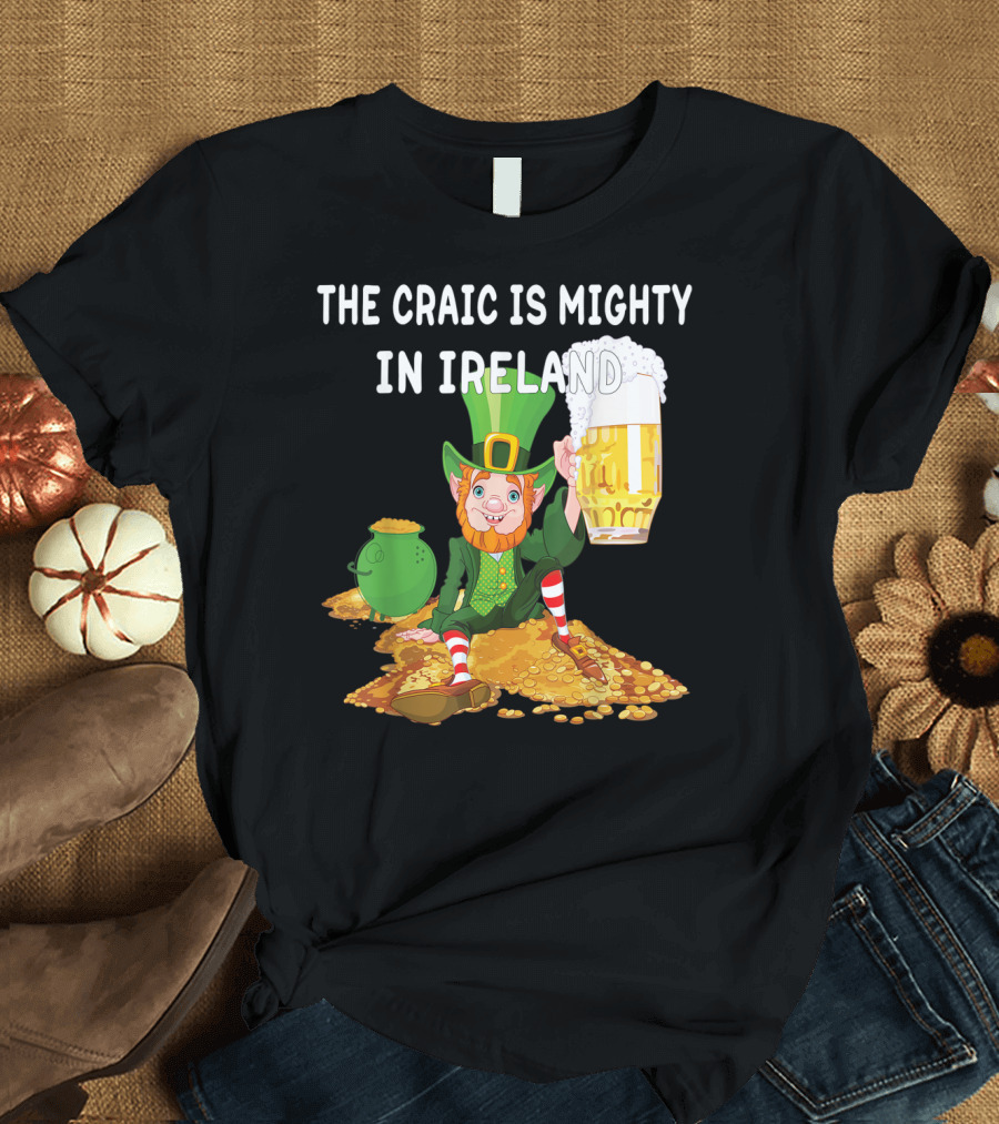 The Craic Is Mighty In Ireland Irish Leprechaun Beer and Gold T-Shirt