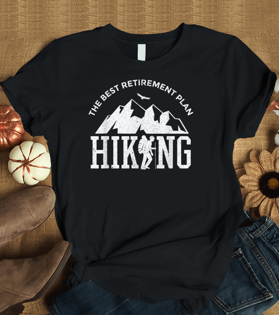 The Best Retirement Plan Hiking Backpacker T-Shirt