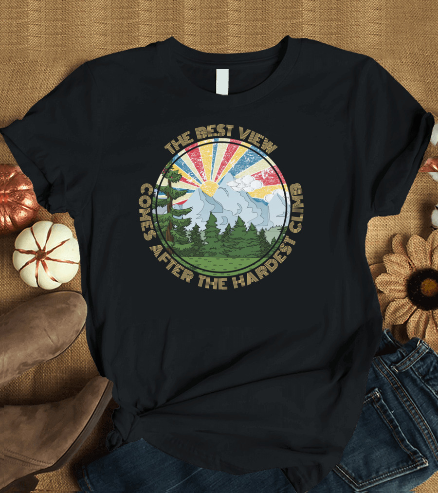 The Best View Comes After the Hardest Climb Vintage Nature Scene T-Shirt