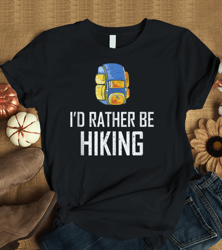 I'd Rather Be Hiking Backpack Distressed Camping Adventure T-Shirt