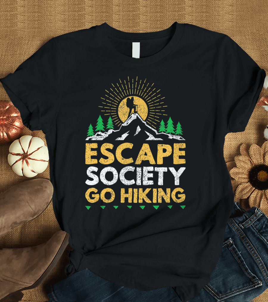Escape Society Go Hiking Motivation Hike Mountain Adventure Sunburst Forest T-Shirt