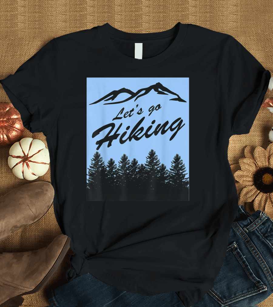 Let's Go Hiking with Mountain and Forest T-Shirt