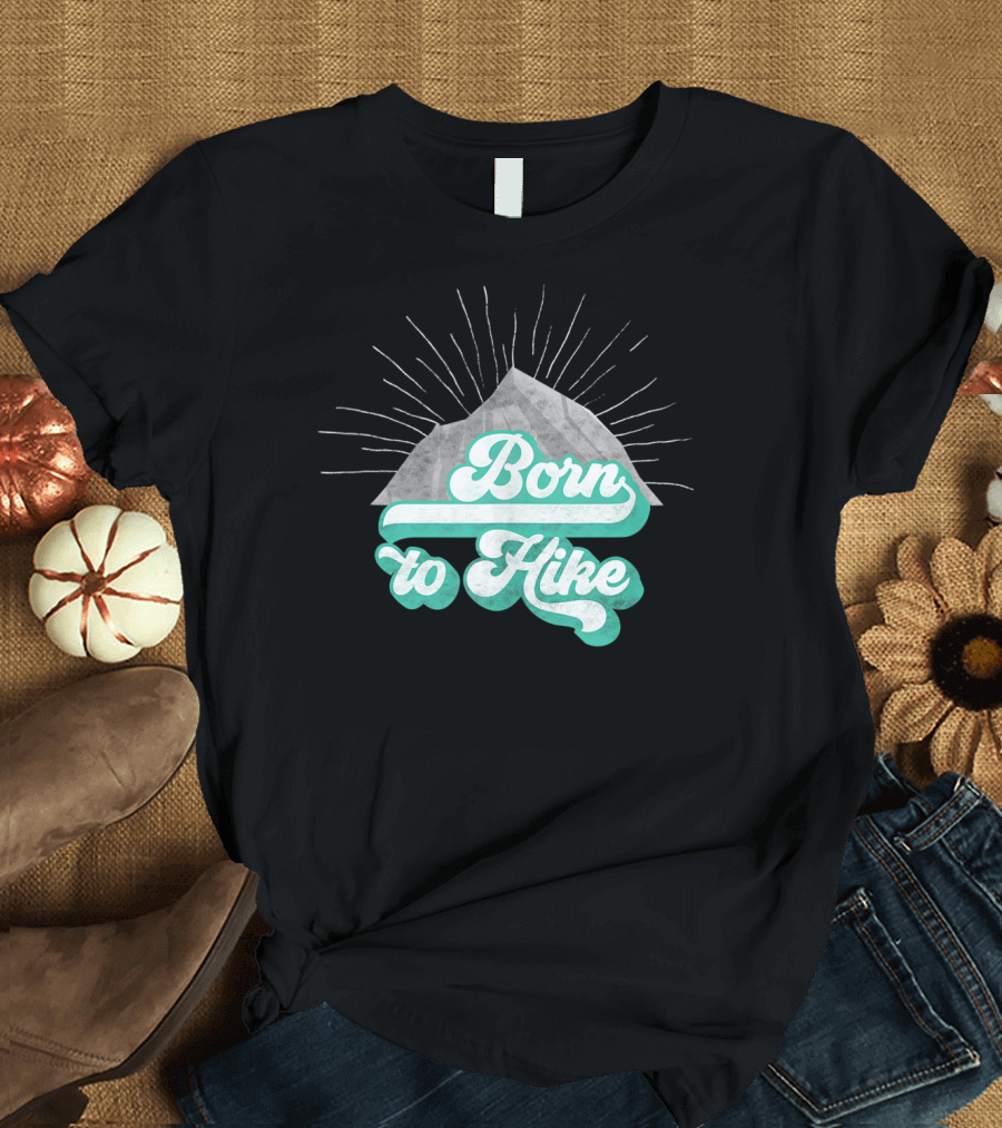 Born to Hike Funny Mountains Outdoor T-Shirt