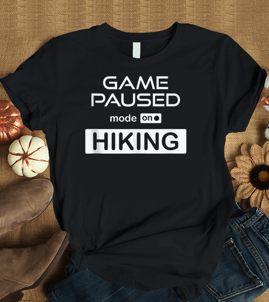 Game Paused Mode On Hiking Hiker Geek Gamer T-Shirt