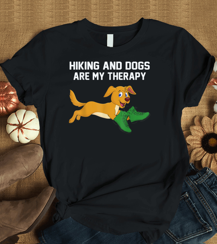 Hiking And Dogs Are My Therapy Dog Carrying Hiking Boots T-Shirt