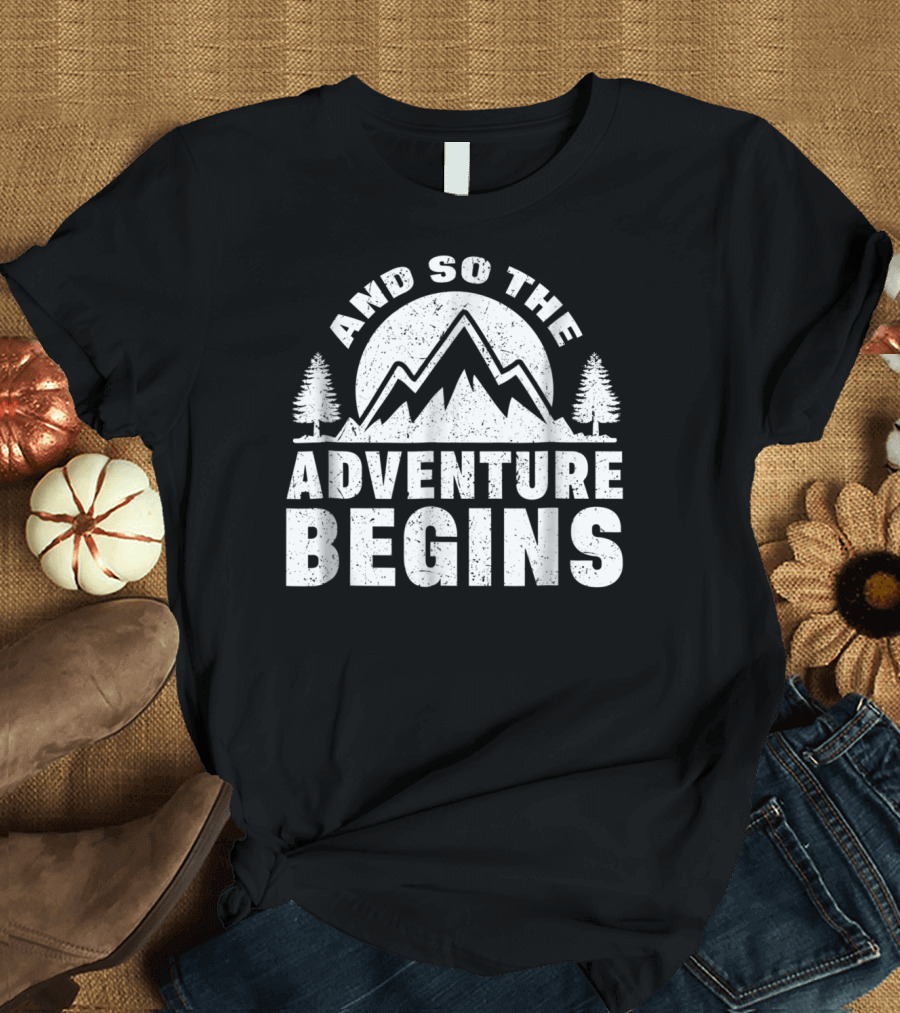 And So The Adventure Begins Mountains and Trees T-Shirt