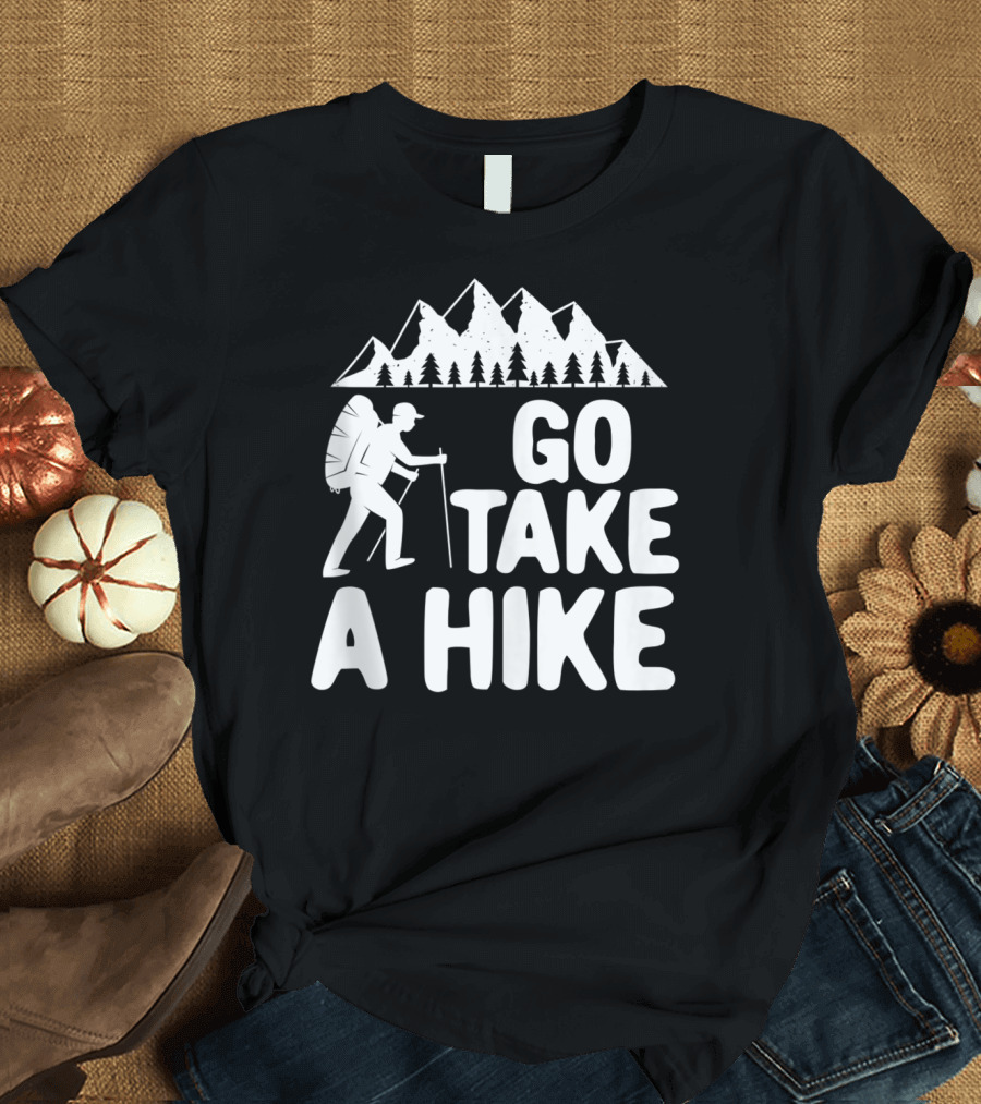 Go Take A Hike Mountain Hiking Adventure T-Shirt