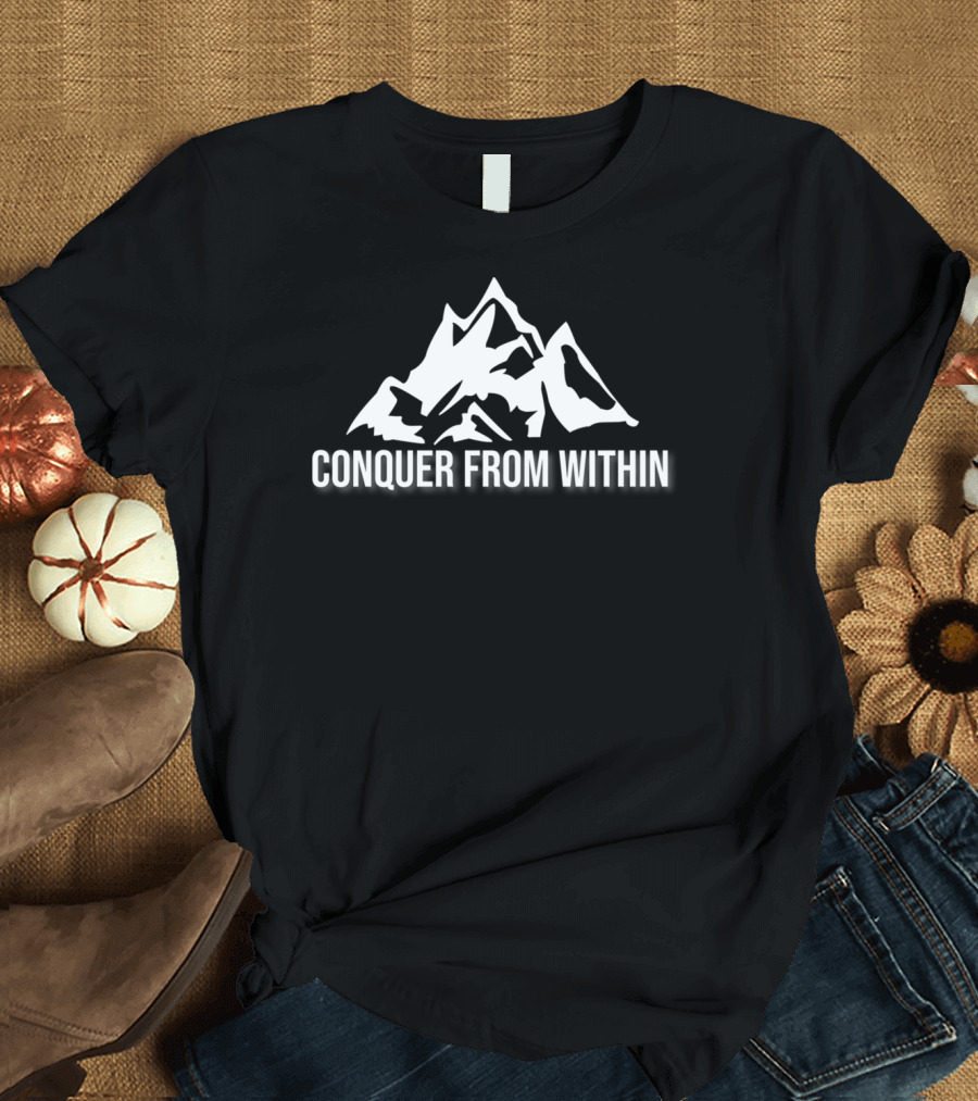 Conquer From Within Mountain Hike Outdoor Enthusiast T-Shirt