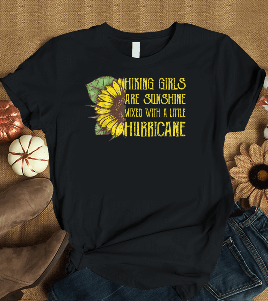 Hiking Girls Are Sunshine Mixed With A Little Hurricane Sunflower Leaf T-Shirt