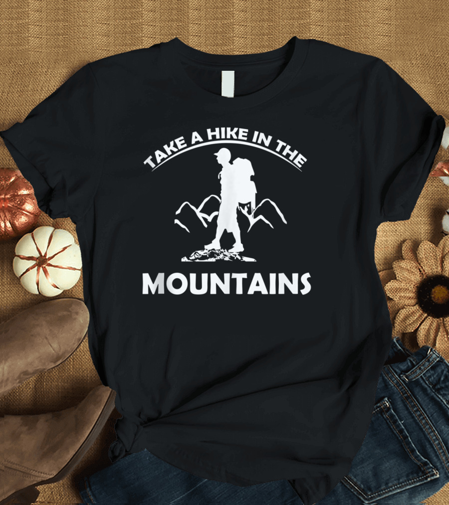 Take a Hike in the Mountains T-Shirt