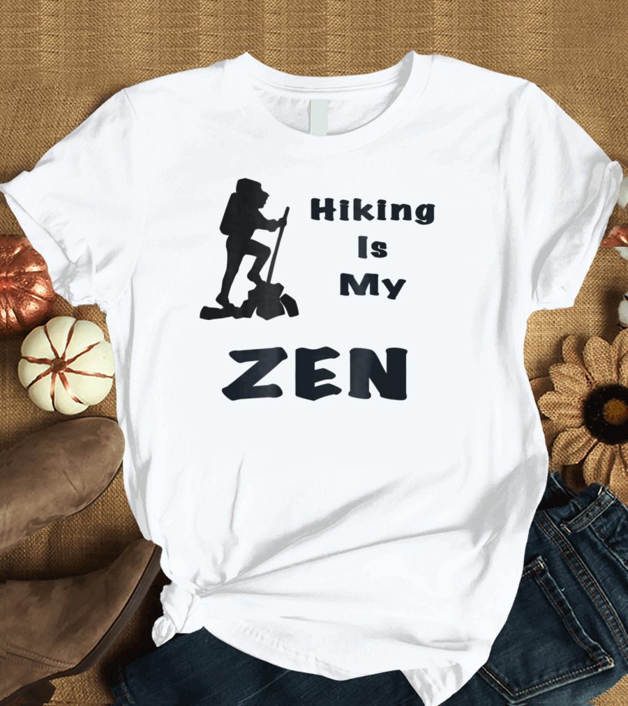 Hiking Is My Zen T-Shirt