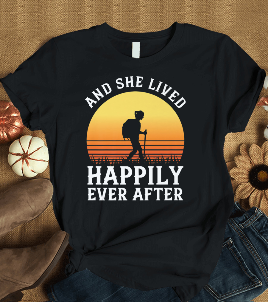 And She Lived Happily Ever After Hiking Sunset Hiker T-Shirt
