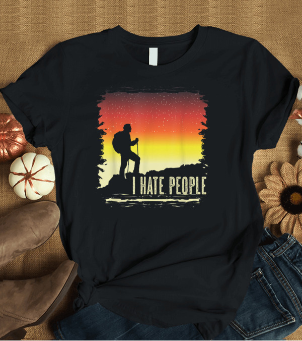 T-Shirt: I Hate People Camping Hiking Mountains Sunset T-Shirt I Hate People Camping Hiking Mountains Sunset T-Shirt