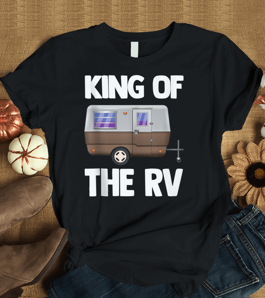 King Of The RV Outdoor Nature Hiking Summer Camping Adventure T-Shirt