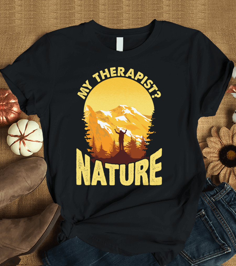 My Therapist Nature Funny Hiking Camping Mountain Adventure T-Shirt