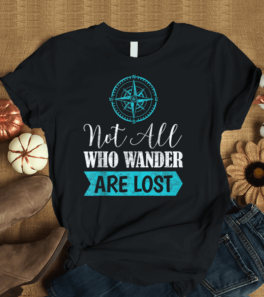Not All Who Wander Are Lost Compass Hiking T-Shirt
