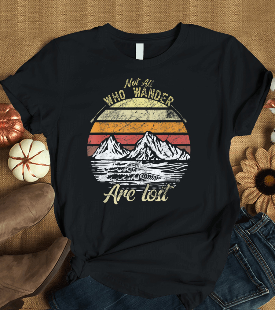 Not All Who Wander Are Lost Mountain Landscape Adventure T-Shirt