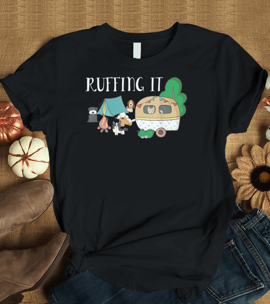 Ruffing It Funny Camping Dog Camper Tent Bonfire T-Shirt