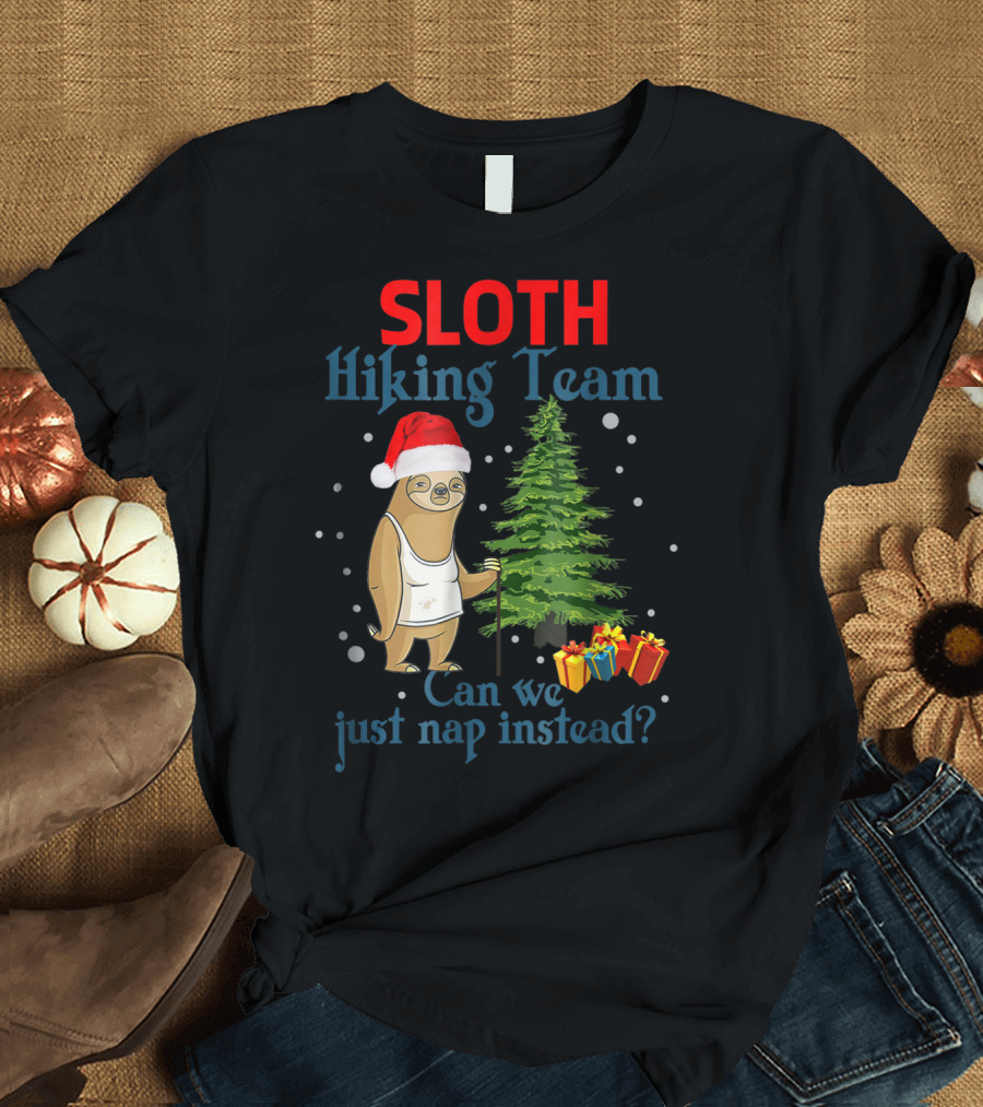 SLOTH Hiking Team Can We Just Nap Instead Santa Hat Christmas Tree Gifts T-Shirt