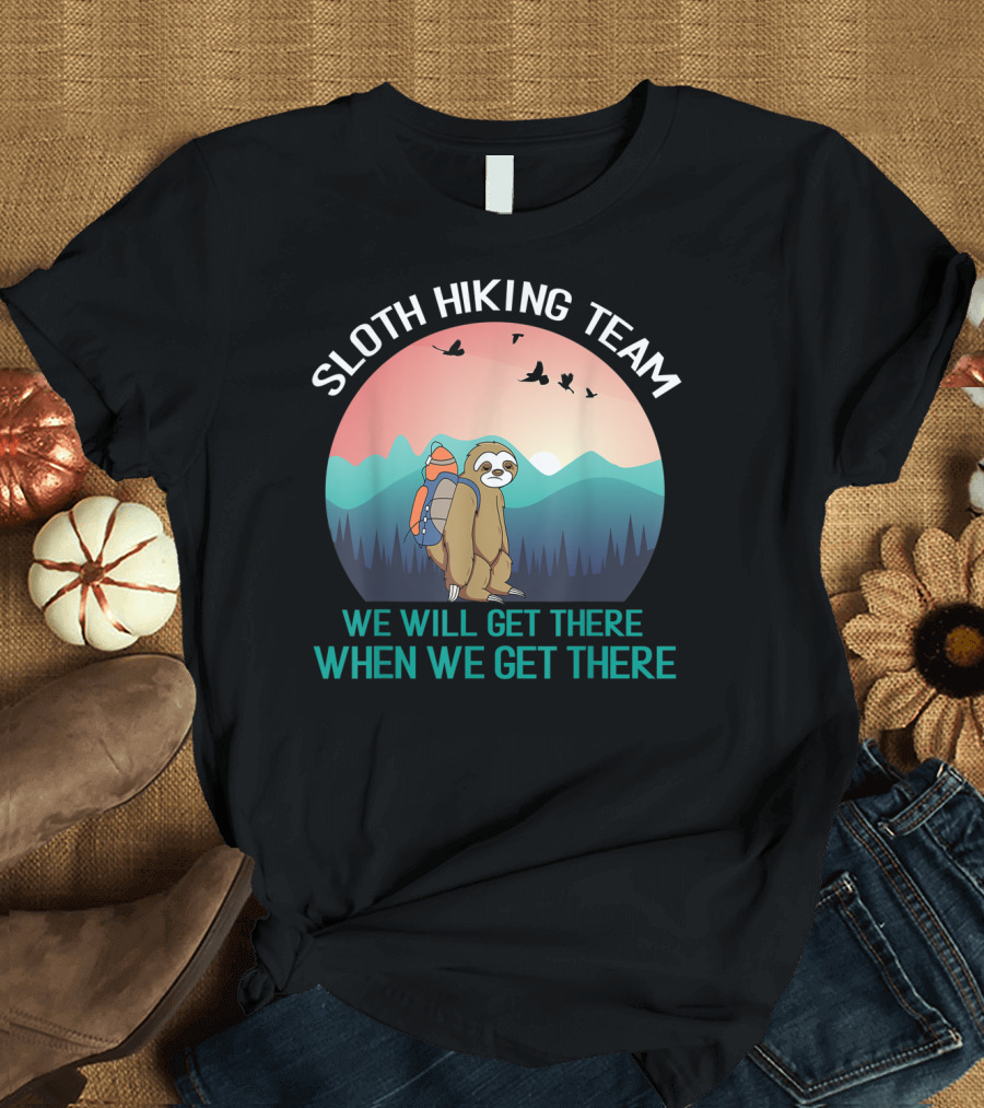 Sloth Hiking Team We Will Get There When We Get There Mountain Sunset Adventure T-Shirt