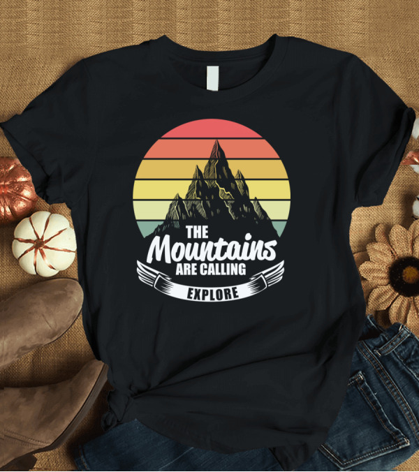 T-Shirt: Mountain Adventure Explore The Mountains Are Calling Sunset T-Shirt Mountain Adventure Explore The Mountains Are Calling Sunset T-Shirt