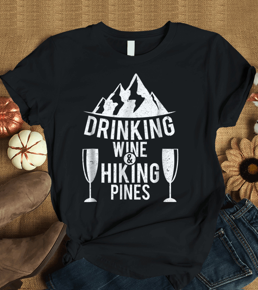 Drinking Wine and Hiking Pines with Mountain Flutes T-Shirt