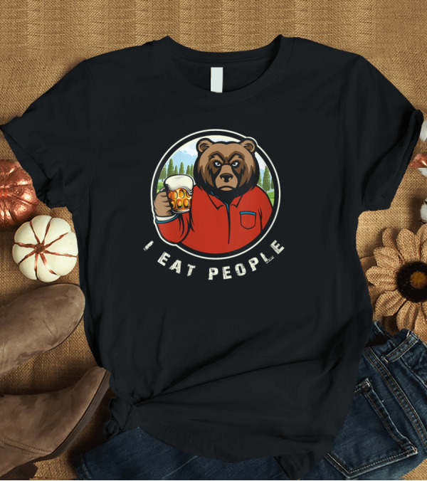 T-Shirt: Bear Lovers Funny Camping Hiking Bear I Eat People T-Shirt Bear Lovers Funny Camping Hiking Bear I Eat People T-Shirt