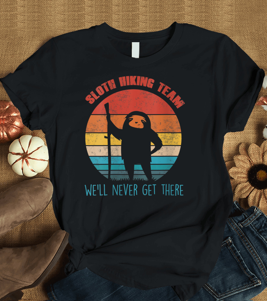 Sloth Hiking Team We'll Never Get There Vintage Funny T-Shirt